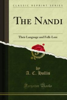 The Nandi : Their Language and Folk-Lore