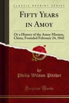 Fifty Years in Amoy : Or a History of the Amoy Mission, China, Founded February 24, 1842