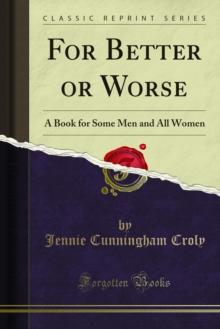 For Better or Worse : A Book for Some Men and All Women