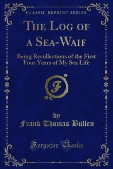 The Log of a Sea-Waif : Being Recollections of the First Four Years of My Sea Life