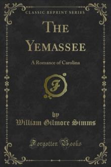 The Yemassee : A Romance of Carolina