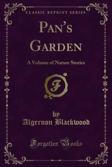 Pan's Garden : A Volume of Nature Stories