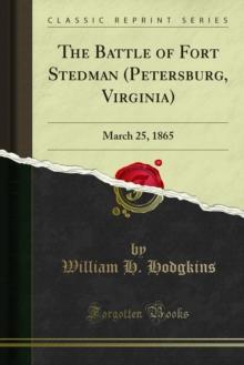 The Battle of Fort Stedman (Petersburg, Virginia) : March 25, 1865