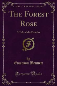 The Forest Rose : A Tale of the Frontier