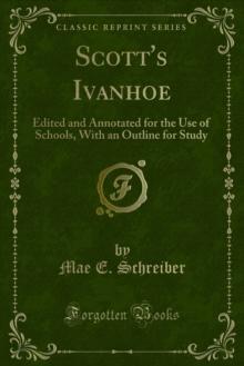 Scott's Ivanhoe : Edited and Annotated for the Use of Schools, With an Outline for Study