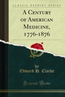 A Century of American Medicine, 1776-1876