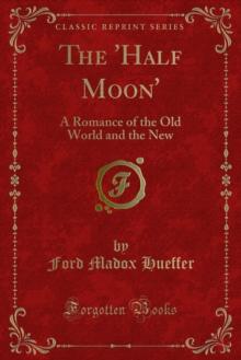 The 'Half Moon' : A Romance of the Old World and the New