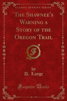 The Shawnee's Warning a Story of the Oregon Trail