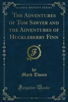 The Adventures of Tom Sawyer and the Adventures of Huckleberry Finn