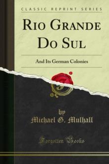 Rio Grande Do Sul : And Its German Colonies