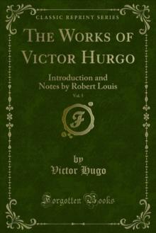 The Works of Victor Hurgo : Introduction and Notes by Robert Louis