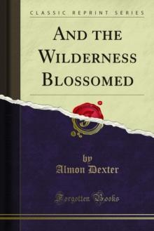 And the Wilderness Blossomed