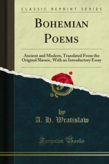 Bohemian Poems : Ancient and Modern, Translated From the Original Slaonic, With an Introductory Essay