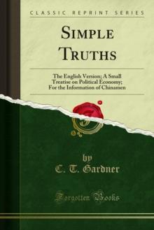 Simple Truths : The English Version; A Small Treatise on Political Economy; For the Information of Chinamen