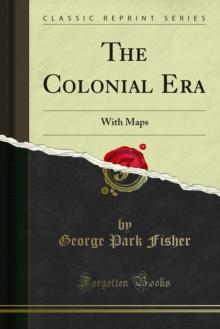 The Colonial Era : With Maps