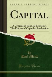 Capital : A Critique of Political Economy; The Process of Capitalist Production