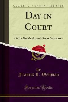 Day in Court : Or the Subtle Arts of Great Advocates