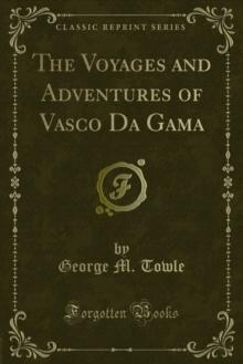 The Voyages and Adventures of Vasco Da Gama