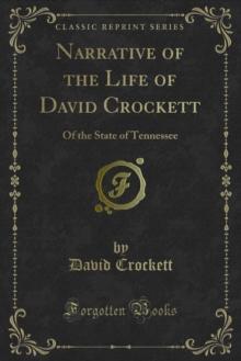 Narrative of the Life of David Crockett : Of the State of Tennessee