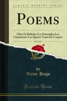 Poems : Odes Et Ballades Les Orientales Les Chatiments Les Quatre Vents De L'esprit