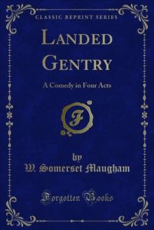 Landed Gentry : A Comedy in Four Acts