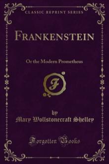 Frankenstein : Or the Modern Prometheus