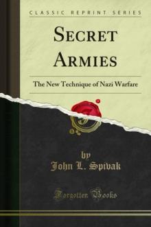 Secret Armies : The New Technique of Nazi Warfare