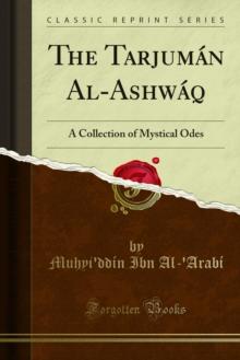 The Tarjuman Al-Ashwaq : A Collection of Mystical Odes