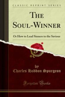 The Soul-Winner : Or, How to Lead Sinners to the Saviour