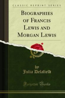 Biographies of Francis Lewis and Morgan Lewis