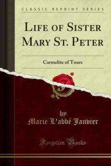 Life of Sister Mary St. Peter : Carmelite of Tours