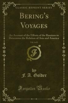 Bering's Voyages : An Account of the Efforts of the Russians to Determine the Relation of Asia and America