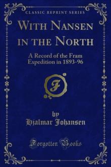 With Nansen in the North : A Record of the Fram Expedition in 1893-96