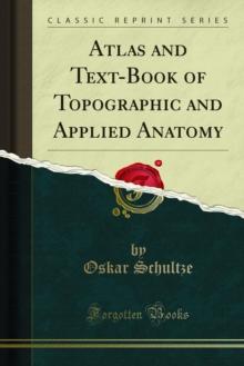 Atlas and Text-Book of Topographic and Applied Anatomy