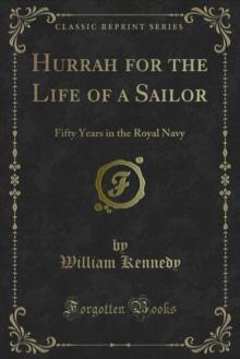 Hurrah for the Life of a Sailor : Fifty Years in the Royal Navy