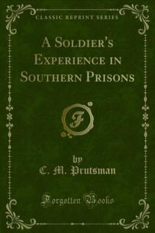 A Soldier's Experience in Southern Prisons