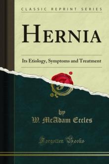 Hernia : Its Etiology, Symptoms and Treatment