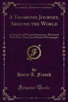 A Vagabond Journey, Around the World : A Narrative of Personal Experience, Illustrated With More Than One Hundred Photographs