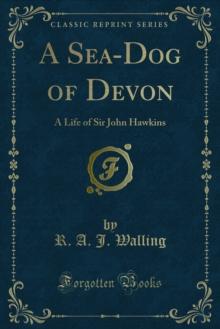 A Sea-Dog of Devon : A Life of Sir John Hawkins