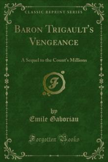 Baron Trigault's Vengeance : A Sequel to the Count's Millions