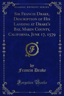 Sir Francis Drake, Description of His Landing at Drake's Bay, Marin County, California, June 17, 1579