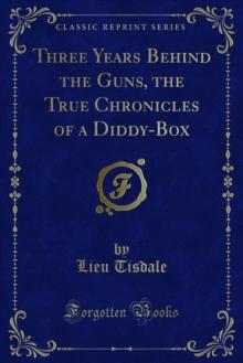 Three Years Behind the Guns, the True Chronicles of a Diddy-Box