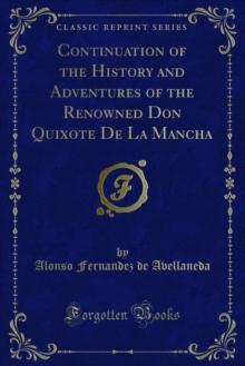 Continuation of the History and Adventures of the Renowned Don Quixote De La Mancha