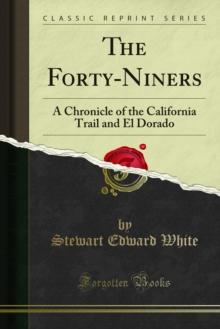 The Forty-Niners : A Chronicle of the California Trail and El Dorado