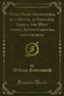 Three Years Adventures, of a Minor, in England, Africa, the West Indies, South-Carolina and Georgia