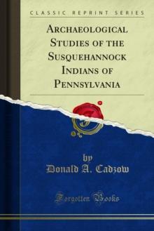 Archaeological Studies of the Susquehannock Indians of Pennsylvania