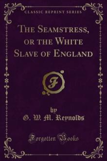 The Seamstress, or the White Slave of England