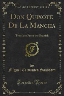 Don Quixote De La Mancha : Translate From the Spanish