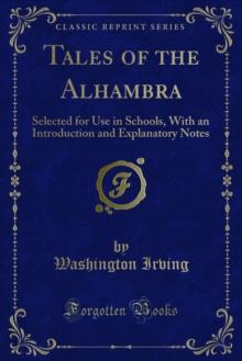 Tales of the Alhambra : Selected for Use in Schools, With an Introduction and Explanatory Notes