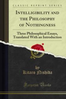 Intelligibility and the Philosophy of Nothingness : Three Philosophical Essays, Translated With an Introduction